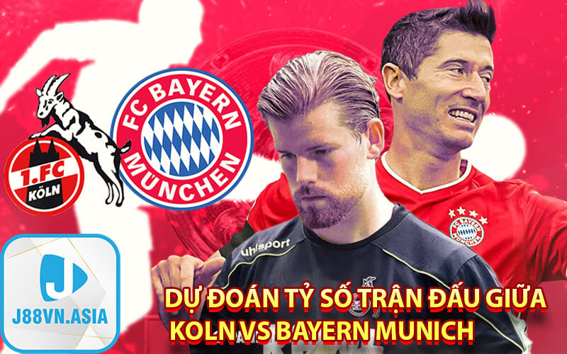 Dự đoán tỷ số trận đấu giữa Koln vs Bayern Munich