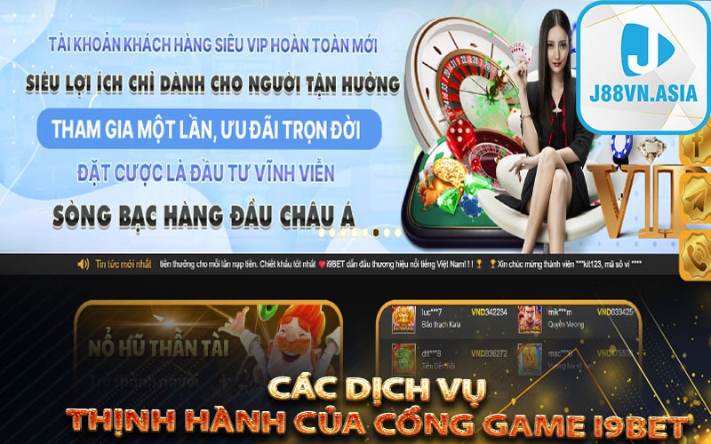 Các dịch vụ thịnh hành của cổng game I9bet 